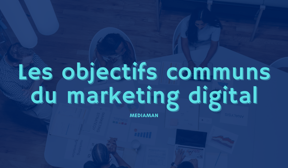 Les objectifs communs du marketing digital